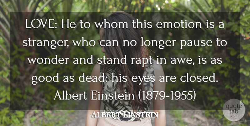 Albert Einstein Quote About Albert, Einstein, Emotion, Eyes, Good: Love He To Whom This...