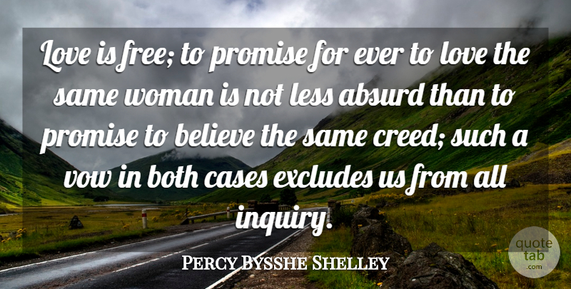 Percy Bysshe Shelley Quote About Love, Believe, Promise: Love Is Free To Promise...