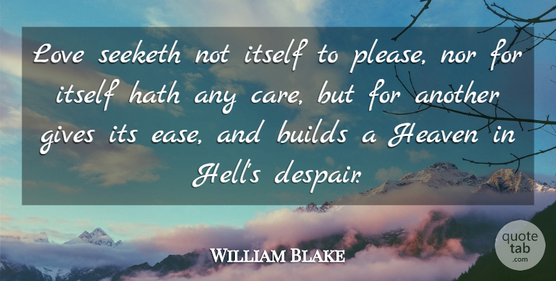William Blake Quote About Love, Broken Heart, Heartbroken: Love Seeketh Not Itself To...