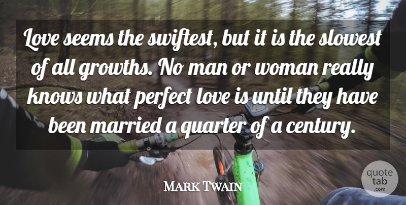 Mark Twain Quote About Love, Marriage, Wedding: Love Seems The Swiftest But...