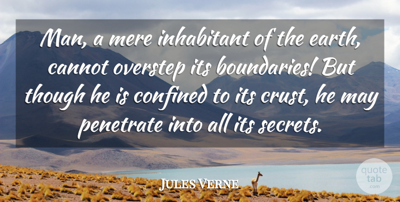 Jules Verne Quote About Cannot, Confined, Mere, Though: Man A Mere Inhabitant Of...