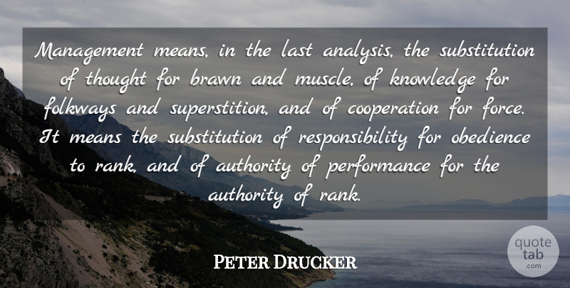 Peter Drucker Quote About Leadership, Mean, Responsibility: Management Means In The Last...