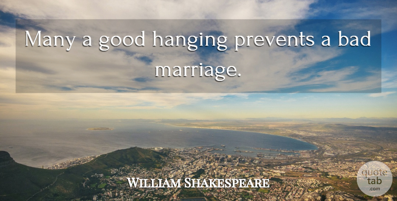 William Shakespeare Quote About Marriage, Night, Clown: Many A Good Hanging Prevents...