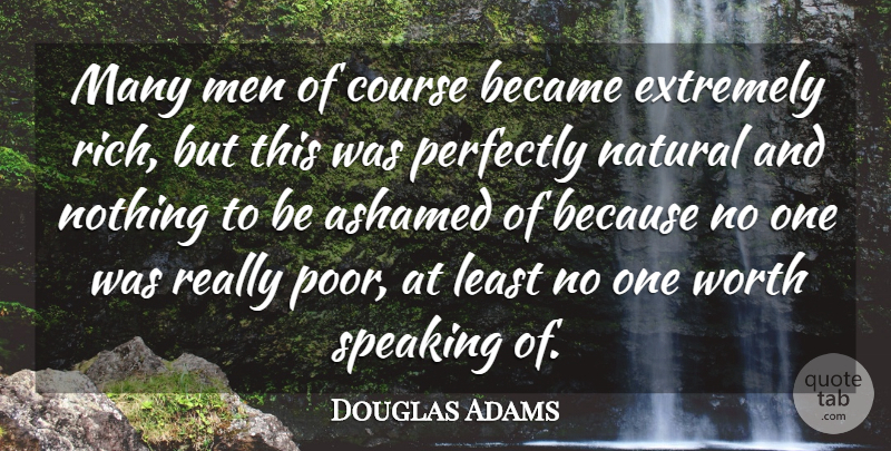 Douglas Adams Quote About Men, Perfectly Natural, Wealth: Many Men Of Course Became...