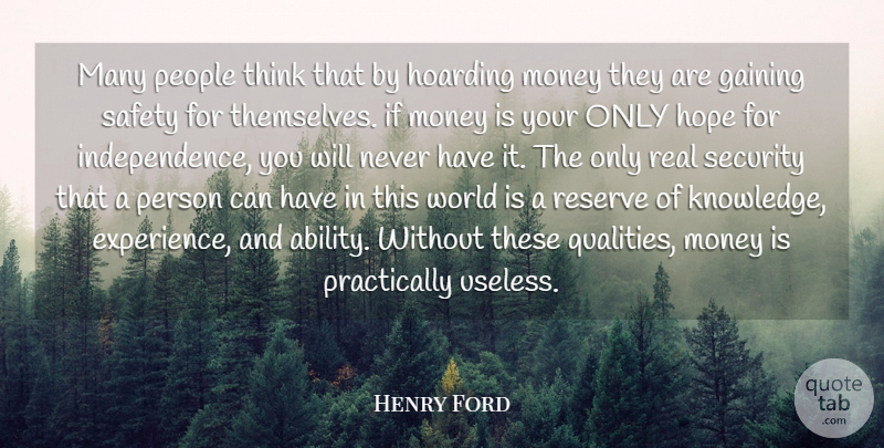 Henry Ford Quote About Gaining, Hoarding, Hope, Money, People: Many People Think That By...