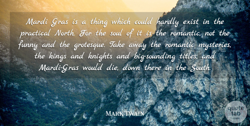 Mark Twain Quote About Exist, Funny, Hardly, Kings, Knights: Mardi Gras Is A Thing...