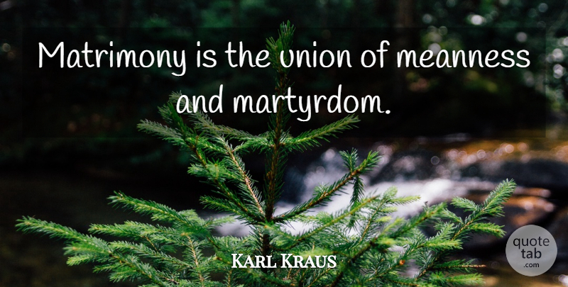 Karl Kraus Quote About Marriage, Society, Unions: Matrimony Is The Union Of...