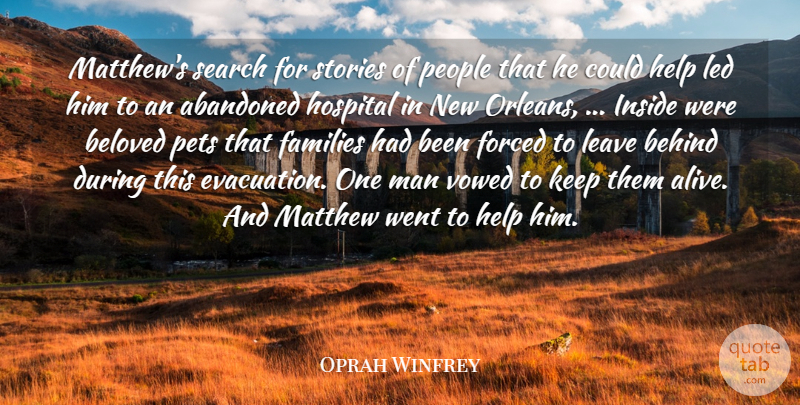 Oprah Winfrey Quote About Abandoned, Behind, Beloved, Families, Forced: Matthews Search For Stories Of...