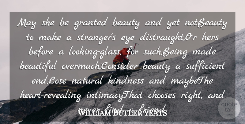 William Butler Yeats Quote About Beautiful, Beauty, Chooses, Eye, Granted: May She Be Granted Beauty...