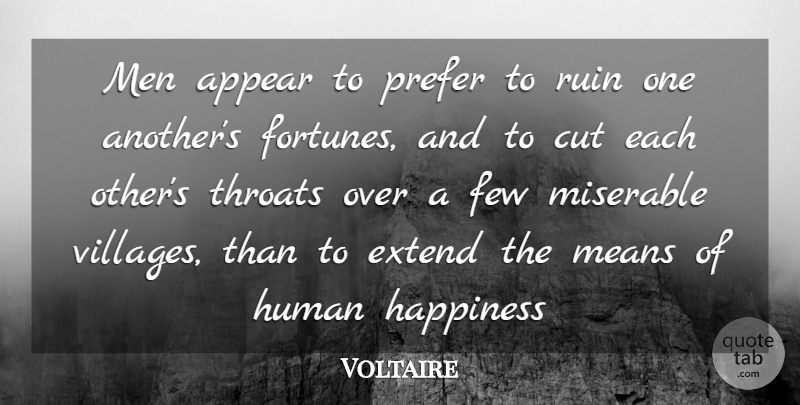 Voltaire Quote About Appear, Cut, Extend, Few, Fortune: Men Appear To Prefer To...