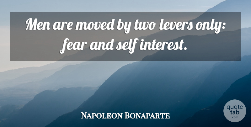 Napoleon Bonaparte Quote About Leadership, Fear, Men: Men Are Moved By Two...