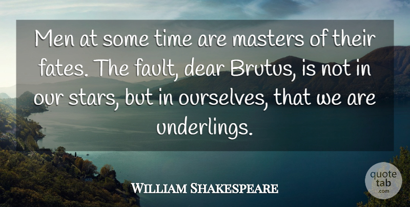 William Shakespeare Quote About Life, Stars, Fate: Men At Some Time Are...
