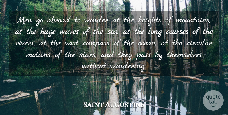 Saint Augustine Quote About Inspirational, Life, Faith: Men Go Abroad To Wonder...