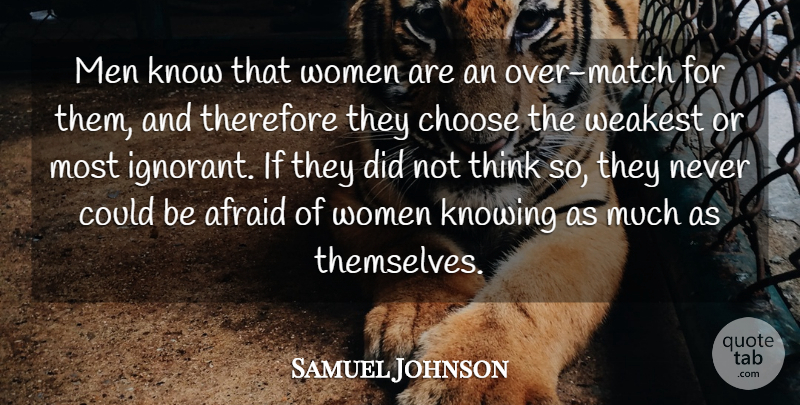Samuel Johnson Quote About Afraid, Choose, Knowing, Men, Men And Women: Men Know That Women Are...
