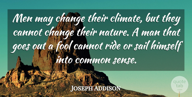 Joseph Addison Quote About Inspirational, Funny, Nature: Men May Change Their Climate...