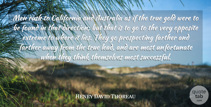 Henry David Thoreau Quote About Lying, Successful, Men: Men Rush To California And...