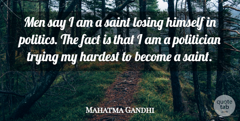 Mahatma Gandhi Quote About Men, Trying My Hardest, Political: Men Say I Am A...