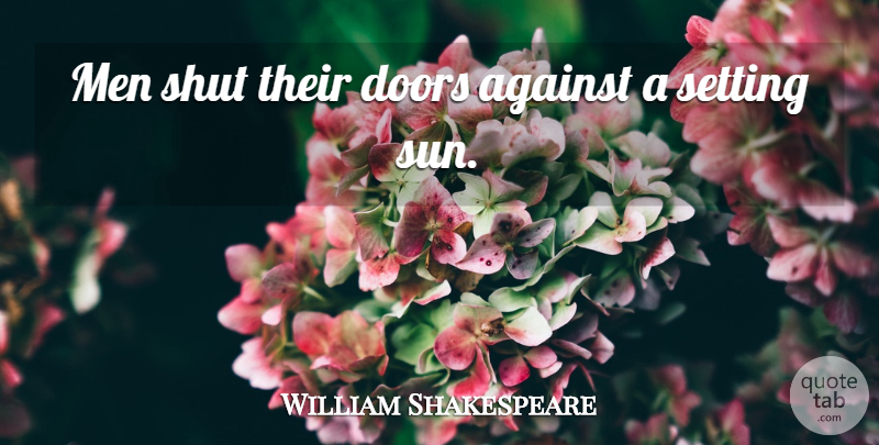 William Shakespeare Quote About Men, Doors, Athens: Men Shut Their Doors Against...