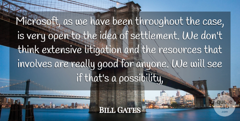 Bill Gates Quote About Extensive, Good, Involves, Litigation, Open: Microsoft As We Have Been...