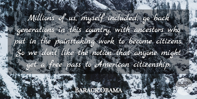 Barack Obama Quote About Anyone, Might, Millions, Notion, Pass: Millions Of Us Myself Included...
