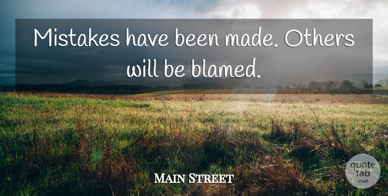 Main Street Quote About Mistakes, Others: Mistakes Have Been Made Others...