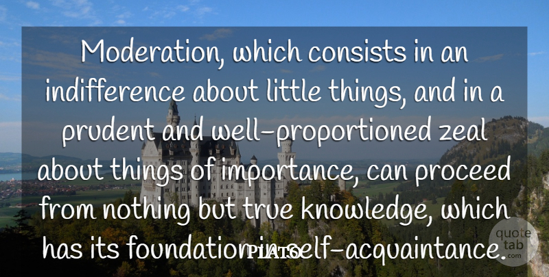 Plato Quote About Consists, Foundation, Proceed, Prudent, True: Moderation Which Consists In An...