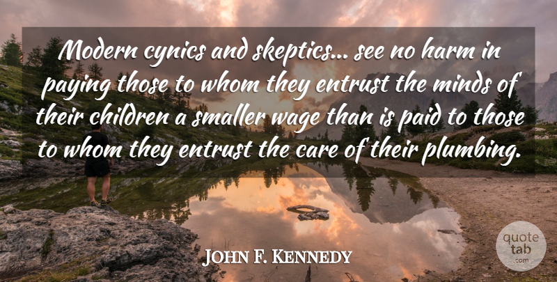 John F. Kennedy Quote About Sad, Teacher, Appreciation: Modern Cynics And Skeptics See...