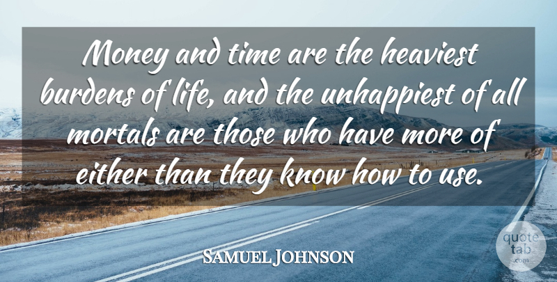 Samuel Johnson Quote About Burdens, Either, Heaviest, Leisure, Money: Money And Time Are The...