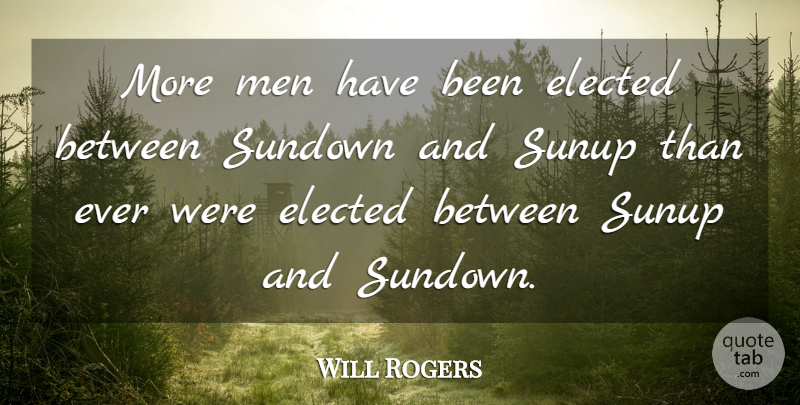 Will Rogers Quote About Men, Political, Has Beens: More Men Have Been Elected...
