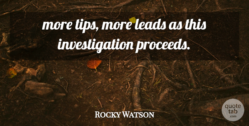 Rocky Watson Quote About Leads: More Tips More Leads As...