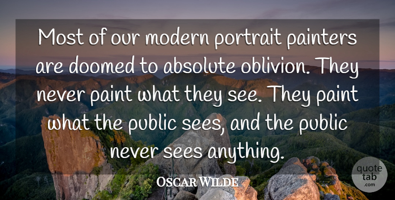 Oscar Wilde Quote About Pain, Portraits, Oblivion: Most Of Our Modern Portrait...