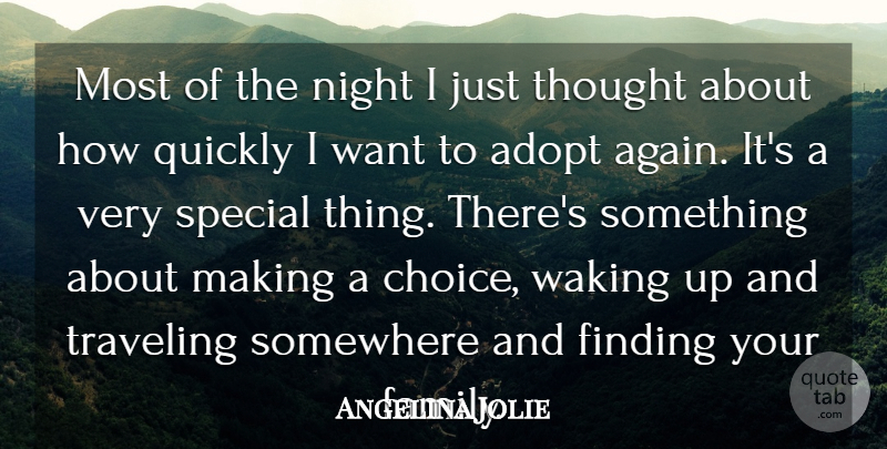 Angelina Jolie Quote About Adopt, Finding, Night, Quickly, Somewhere: Most Of The Night I...