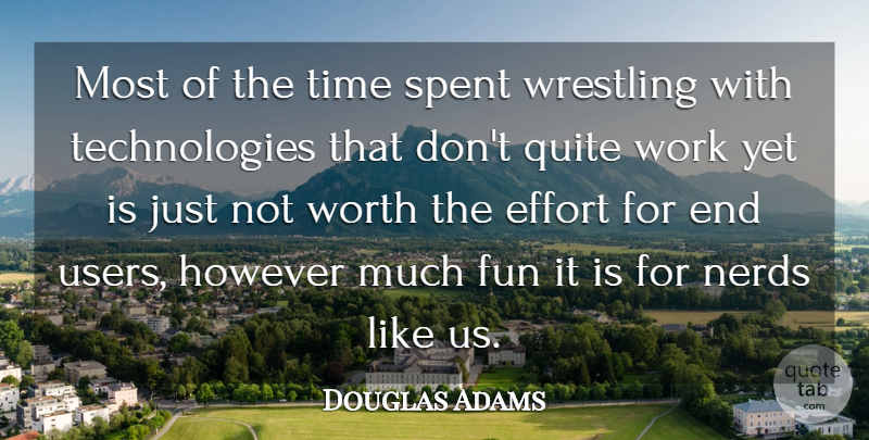Douglas Adams Quote About Fun, Wrestling, Technology: Most Of The Time Spent...
