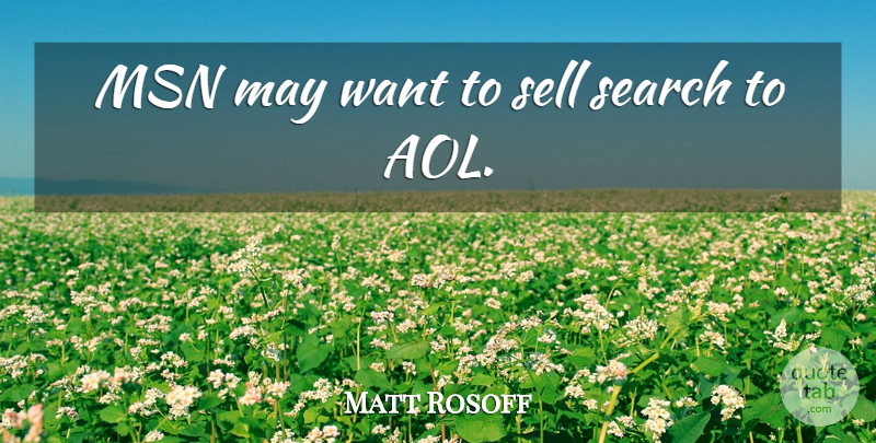 Matt Rosoff Quote About Search, Sell: Msn May Want To Sell...