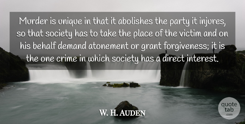 W. H. Auden Quote About Forgiveness, Party, Unique: Murder Is Unique In That...