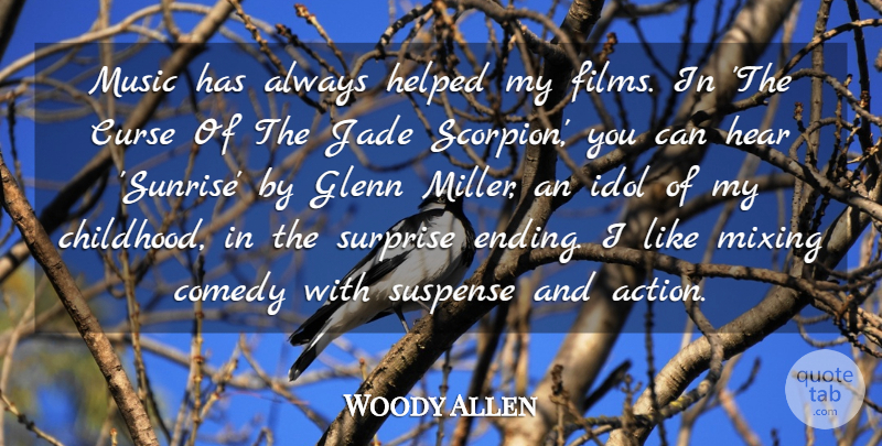 Woody Allen Quote About Idols, Childhood, Sunrise: Music Has Always Helped My...