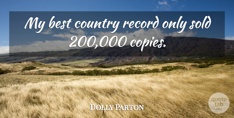 Dolly Parton Quote About Best, Country, Record: My Best Country Record Only...