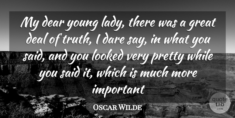 Oscar Wilde Quote About Important, Said, Young: My Dear Young Lady There...