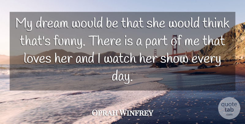 Oprah Winfrey Quote About Dream, Loves, Watch: My Dream Would Be That...