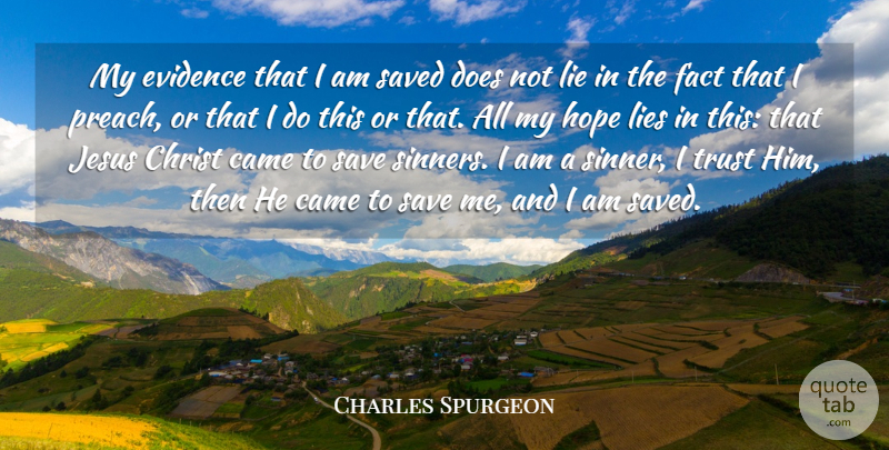 Charles Spurgeon Quote About Came, Christ, Evidence, Fact, Hope: My Evidence That I Am...