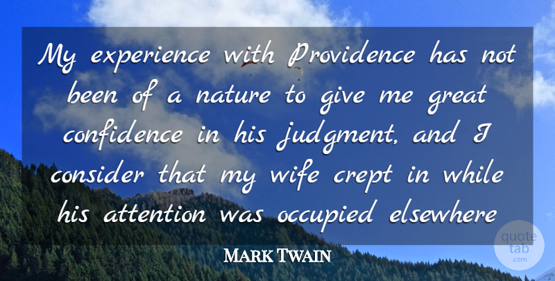 Mark Twain Quote About Attention, Confidence, Consider, Elsewhere, Experience: My Experience With Providence Has...