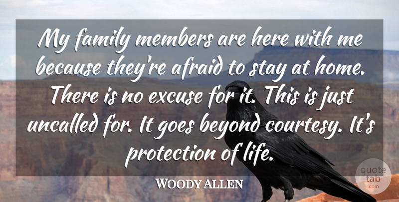 Woody Allen Quote About Afraid, Beyond, Excuse, Family, Goes: My Family Members Are Here...