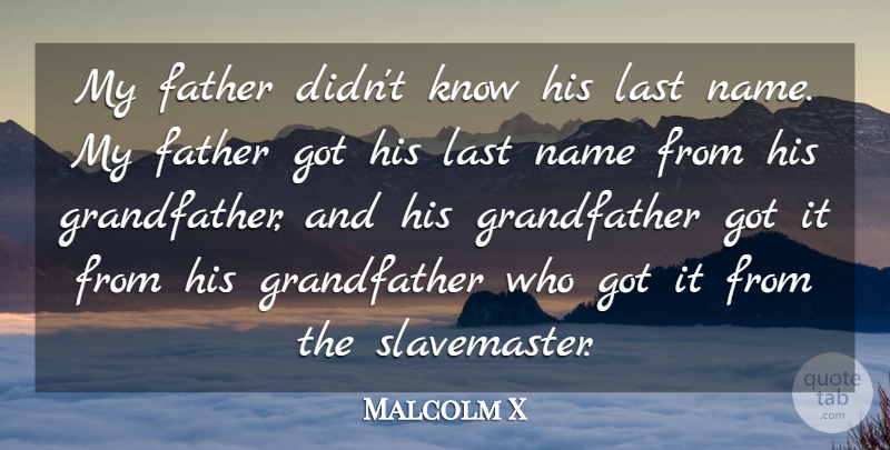 Malcolm X Quote About undefined: My Father Didnt Know His...