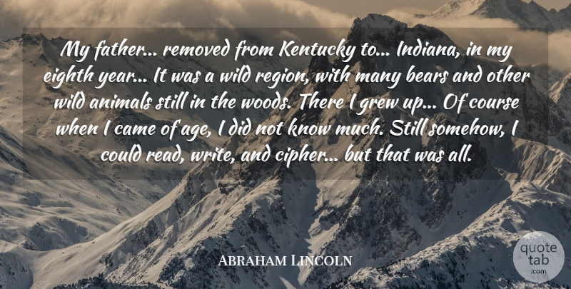 Abraham Lincoln Quote About Age, Bears, Came, Course, Eighth: My Father Removed From Kentucky...