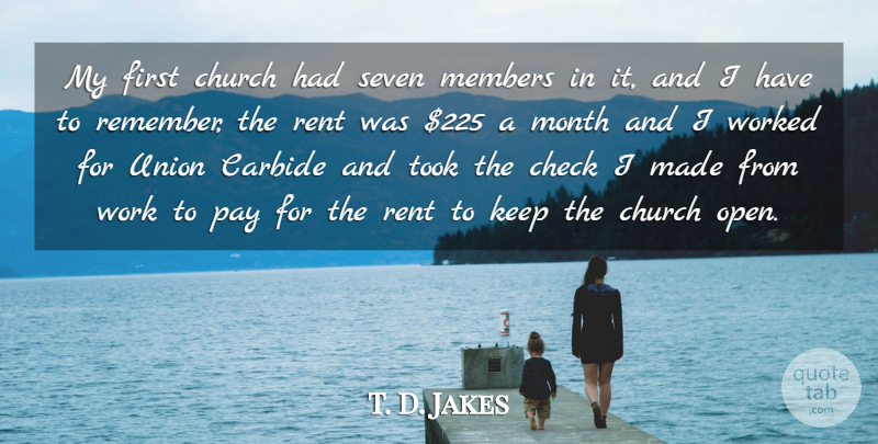 T. D. Jakes Quote About Check, Church, Members, Pay, Rent: My First Church Had Seven...