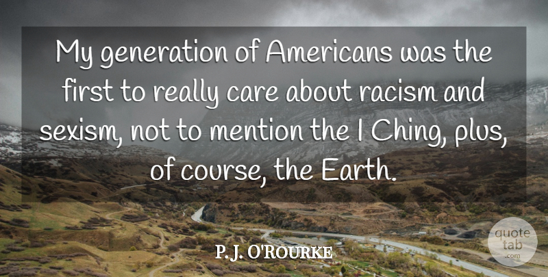 P. J. O'Rourke Quote About Generation, Mention: My Generation Of Americans Was...