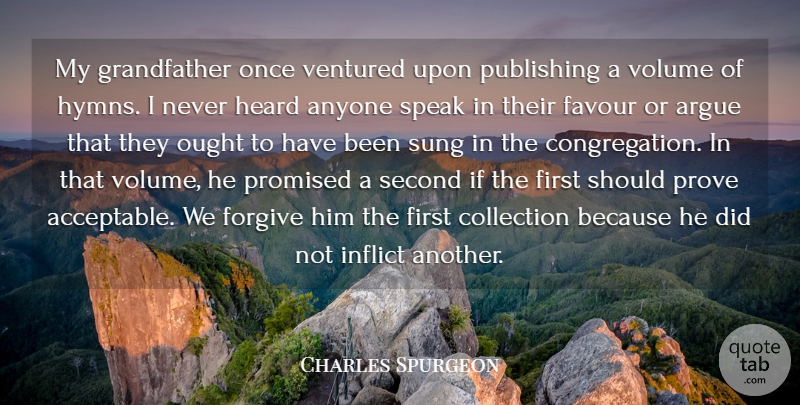 Charles Spurgeon Quote About Anyone, Argue, Collection, Favour, Heard: My Grandfather Once Ventured Upon...