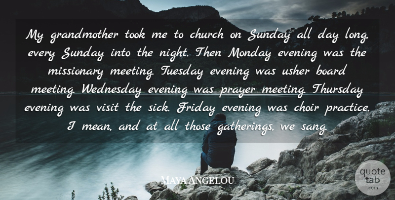 Maya Angelou Quote About Board, Choir, Church, Evening, Friday: My Grandmother Took Me To...