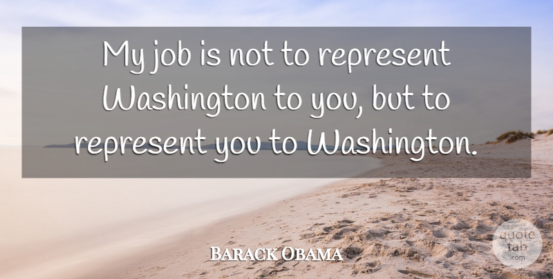 Barack Obama Quote About Job: My Job Is Not To...