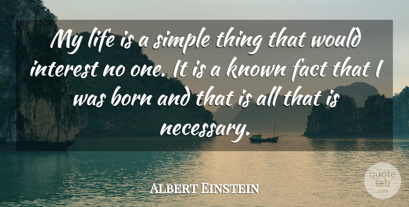Albert Einstein Quote About Simple, Facts, Life Is: My Life Is A Simple...